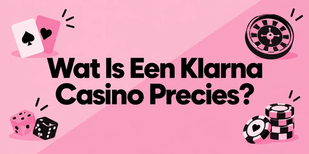 Wat Is Een Klarna Casino Precies